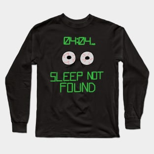 Sleep not found Long Sleeve T-Shirt